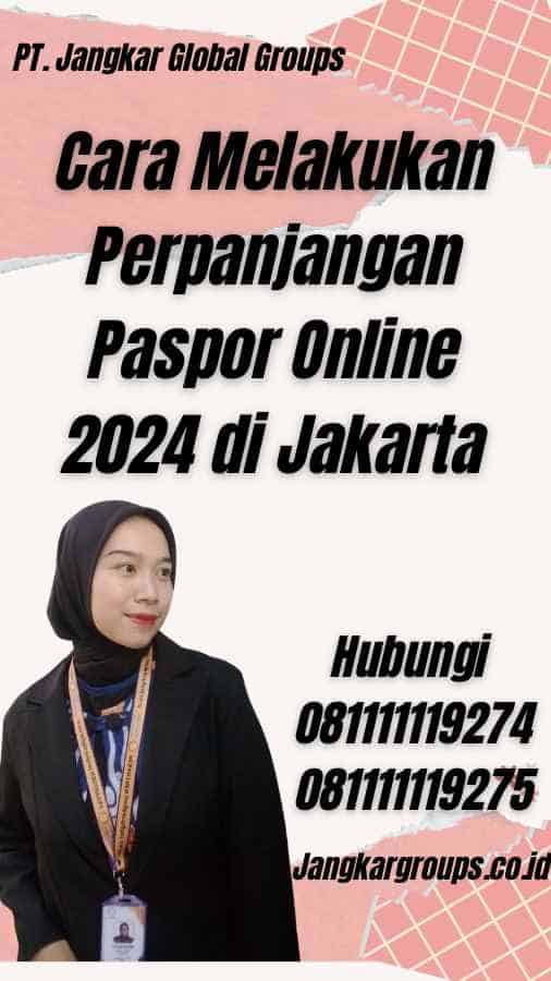 Cara Melakukan Perpanjangan Paspor Online 2024 di Jakarta