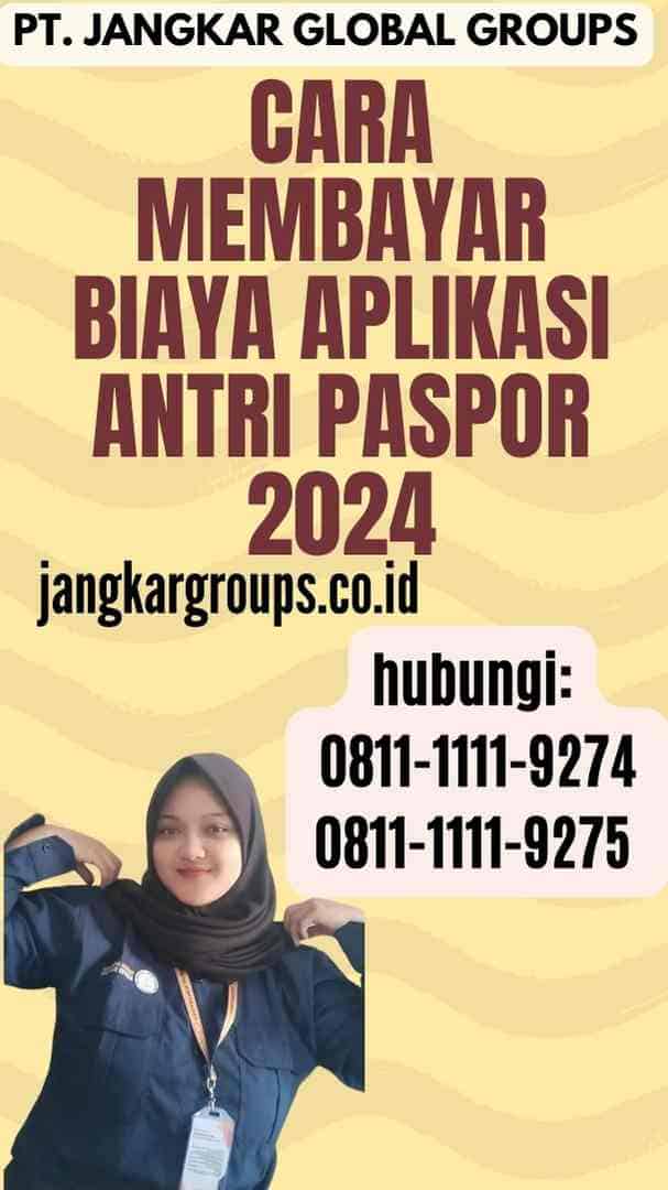 Cara Membayar Biaya Aplikasi Antri Paspor 2024