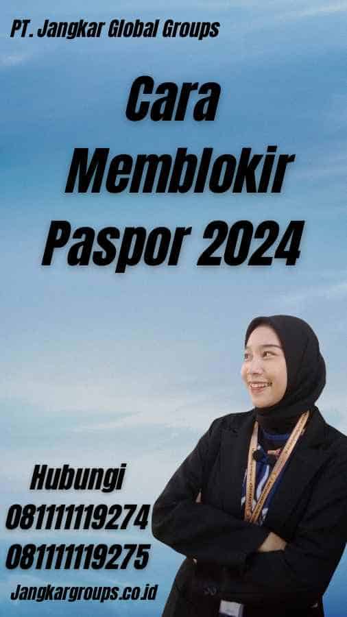 Cara Memblokir Paspor 2024