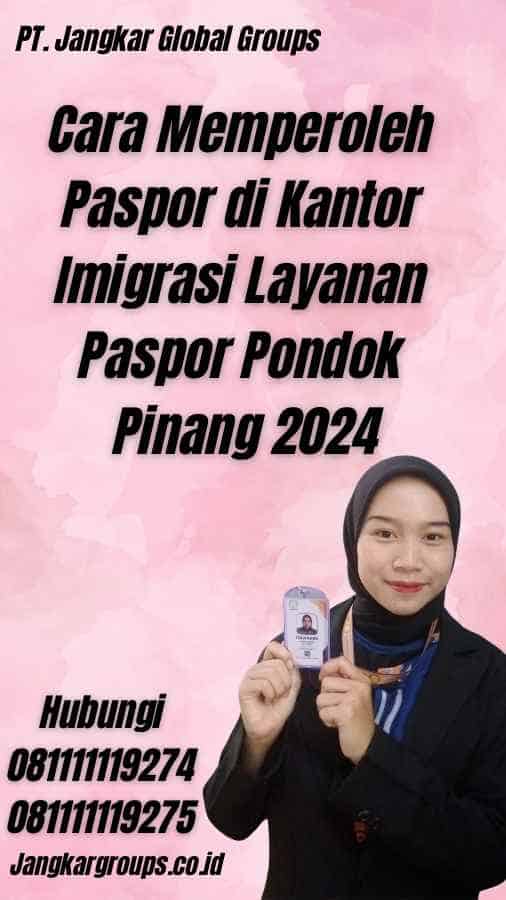 Cara Memperoleh Paspor di Kantor Imigrasi Layanan Paspor Pondok Pinang 2024