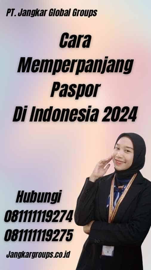 Cara Memperpanjang Paspor Di Indonesia 2024