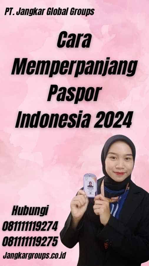 Cara Memperpanjang Paspor Indonesia 2024