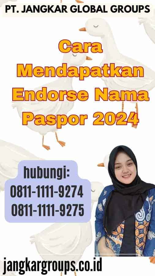 Cara Mendapatkan Endorse Nama Paspor 2024