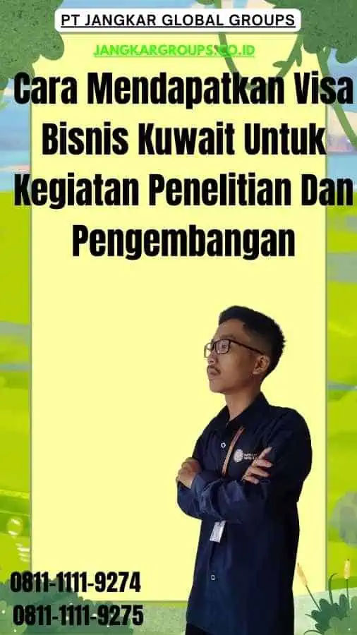 Cara Mendapatkan Visa Bisnis Kuwait Untuk Kegiatan Penelitian Dan Pengembangan