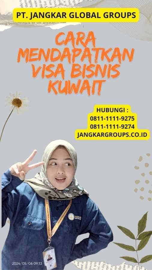 Cara Mendapatkan Visa Bisnis Kuwait