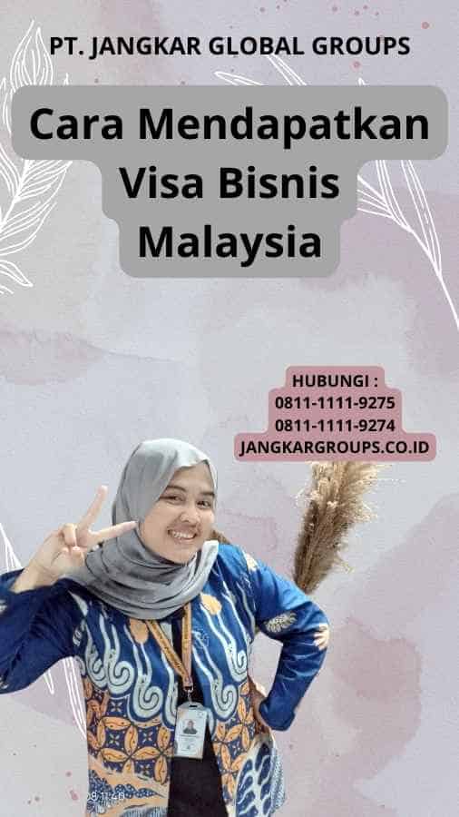 Cara Mendapatkan Visa Bisnis Malaysia