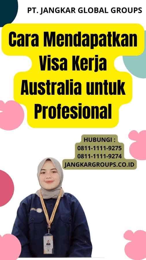Cara Mendapatkan Visa Kerja Australia untuk Profesional