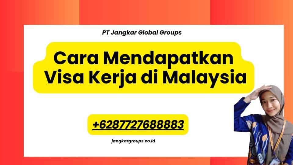 Cara Mendapatkan Visa Kerja di Malaysia