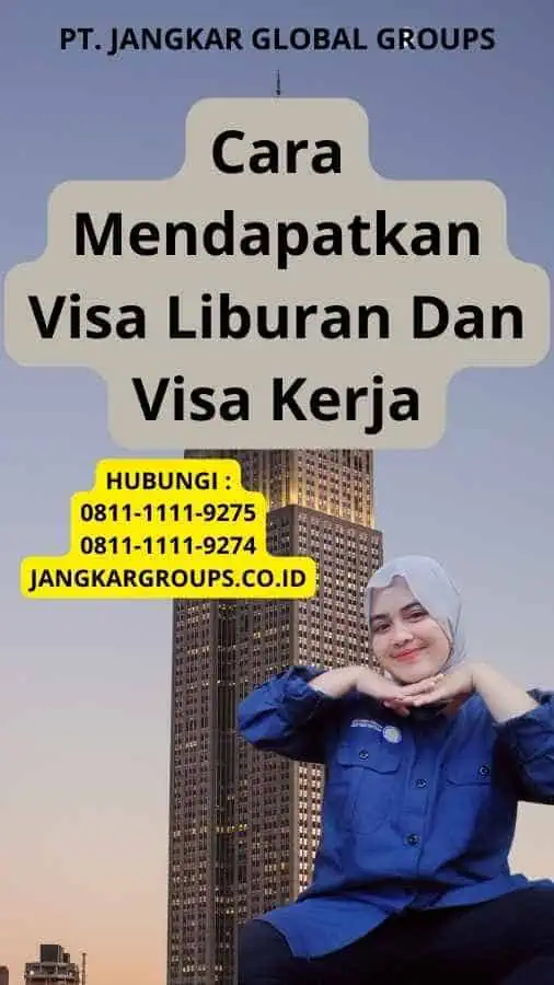 Cara Mendapatkan Visa Liburan Dan Visa Kerja