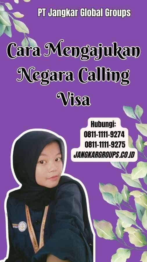 Cara Mengajukan Negara Calling Visa