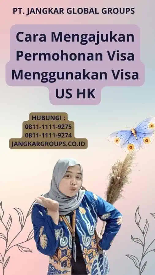 Cara Mengajukan Permohonan Visa Menggunakan Visa US HK