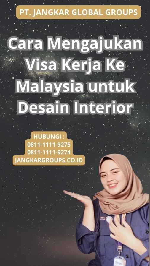 Cara Mengajukan Visa Kerja Ke Malaysia untuk Desain Interior