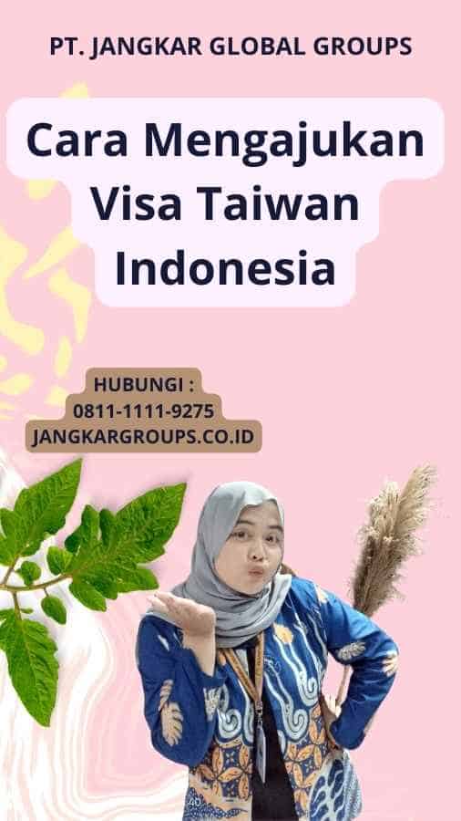 Cara Mengajukan Visa Taiwan Indonesia