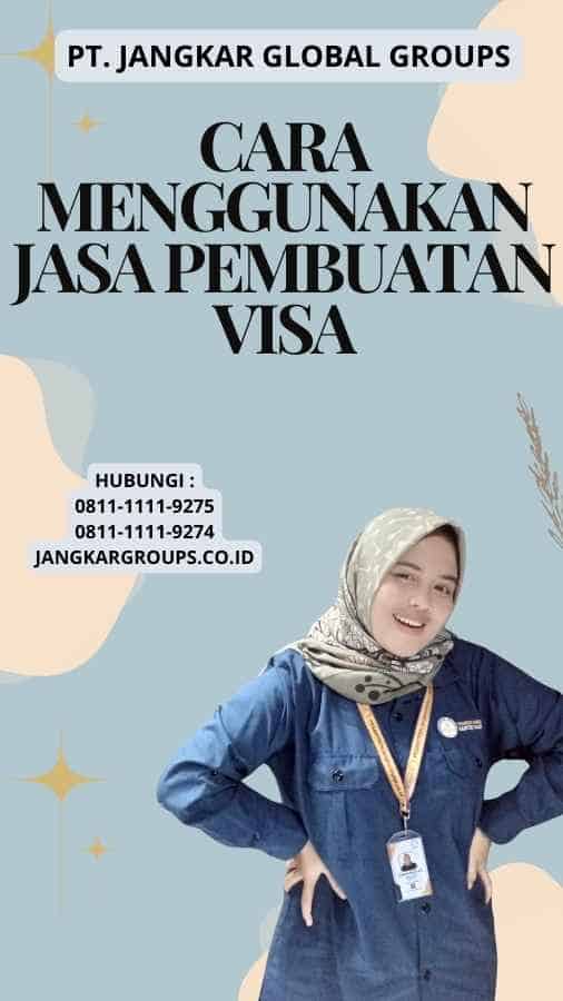 Cara Menggunakan Jasa Pembuatan Visa