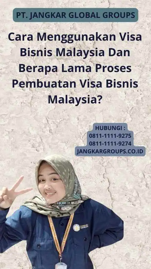 Cara Menggunakan Visa Bisnis Malaysia Dan Berapa Lama Proses Pembuatan Visa Bisnis Malaysia?