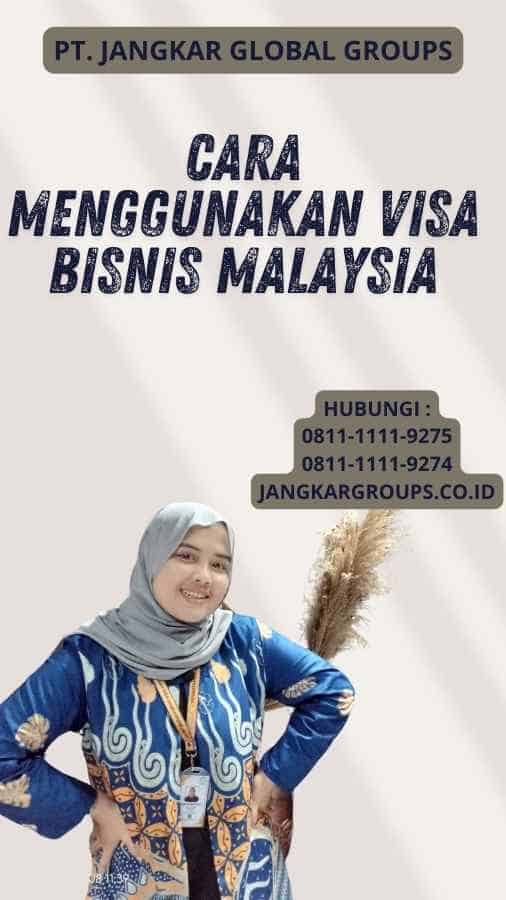 Cara Menggunakan Visa Bisnis Malaysia