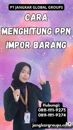 Cara Menghitung Ppn Impor Barang