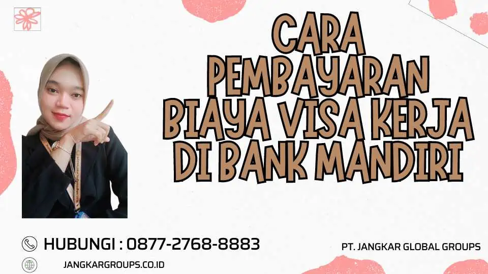 Cara Pembayaran Biaya Visa Kerja di Bank Mandiri