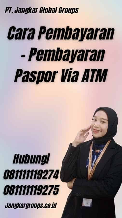Cara Pembayaran - Pembayaran Paspor Via ATM