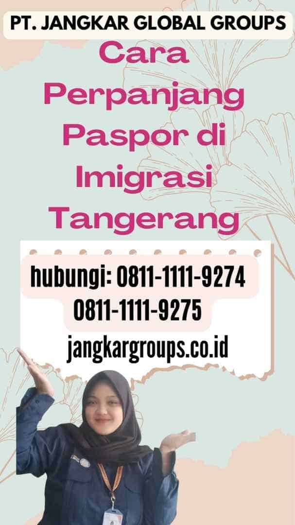Cara Perpanjang Paspor di Imigrasi Tangerang