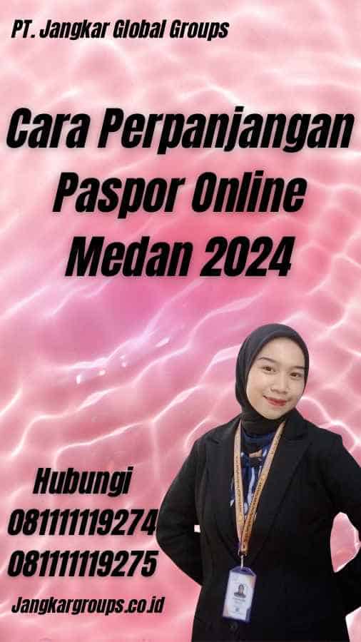 Cara Perpanjangan Paspor Online Medan 2024