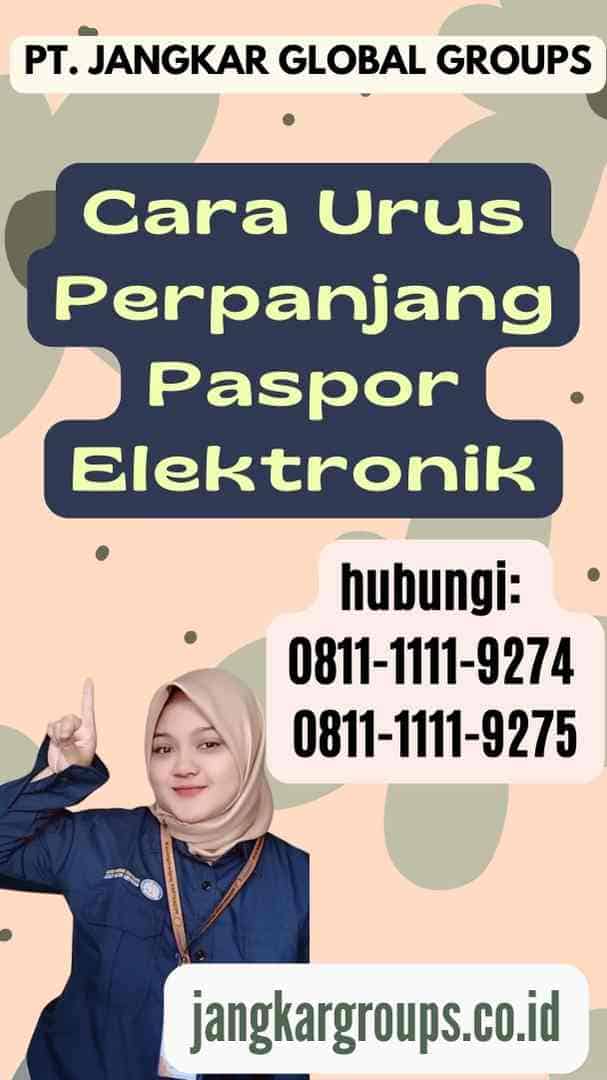 Cara Urus Perpanjang Paspor Elektronik