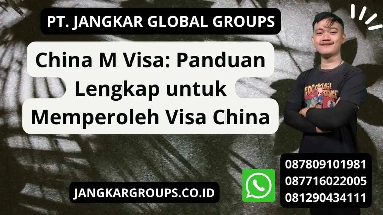 China M Visa: Panduan Lengkap untuk Memperoleh Visa China