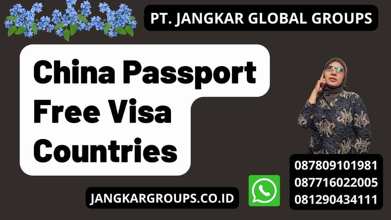 China Passport Free Visa Countries