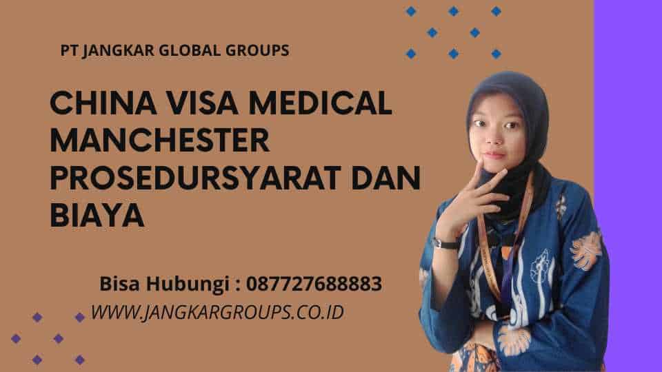 China Visa Medical Manchester Prosedur, Syarat dan Biaya