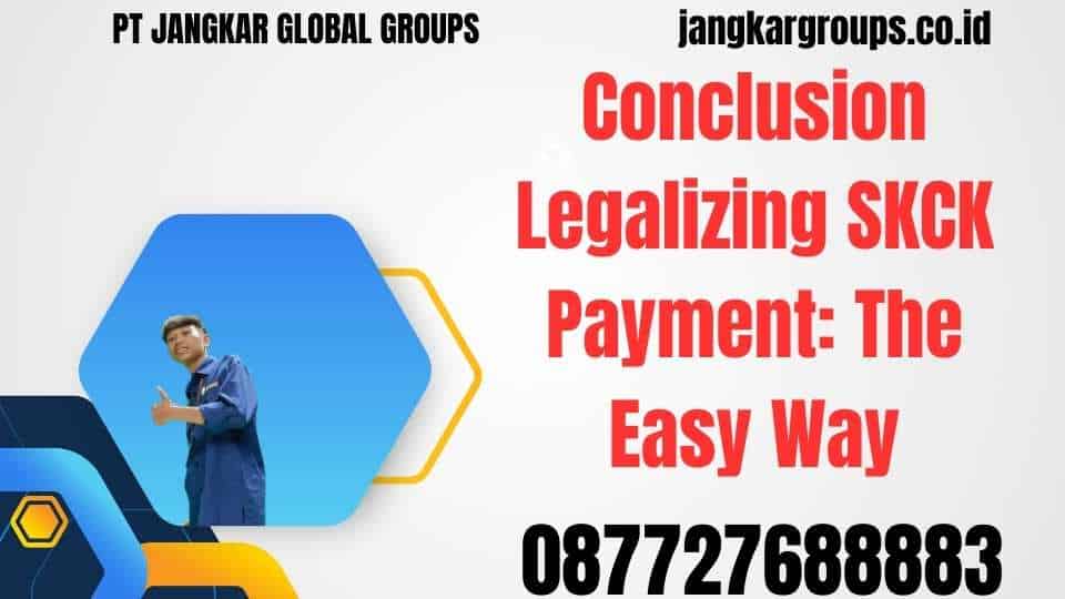 Conclusion Legalizing SKCK Payment The Easy Way