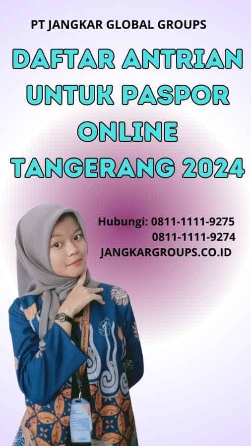 Daftar Antrian Untuk Paspor Online Tangerang 2024