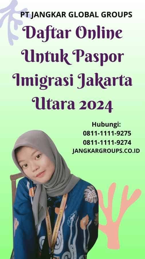 Daftar Online Untuk Paspor Imigrasi Jakarta Utara 2024