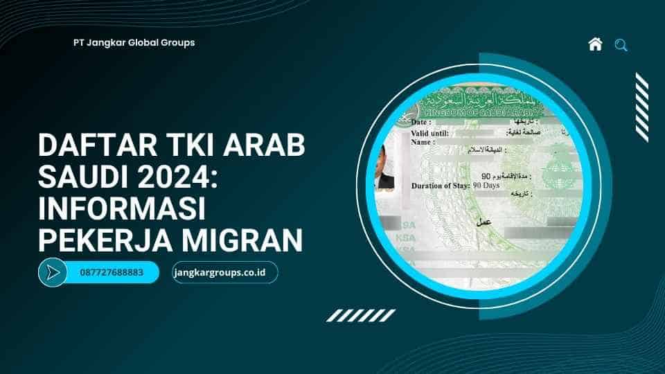 Daftar TKI Arab Saudi 2024 Informasi Pekerja Migran