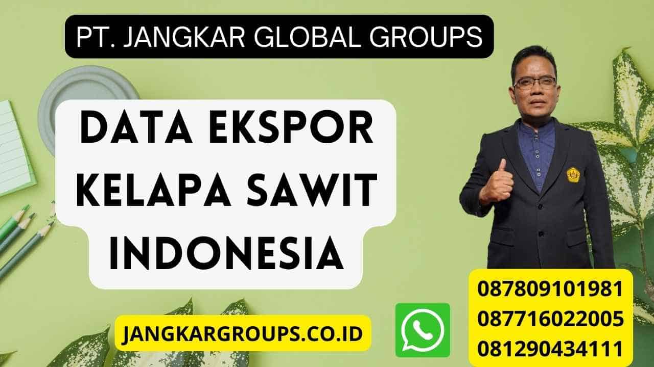 Data Ekspor Kelapa Sawit Indonesia