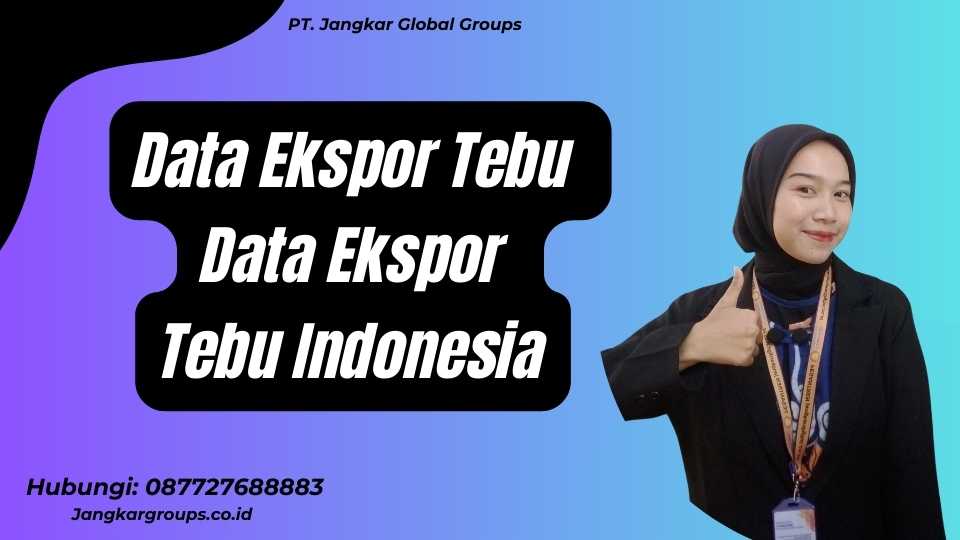 Data Ekspor Tebu Data Ekspor Tebu Indonesia