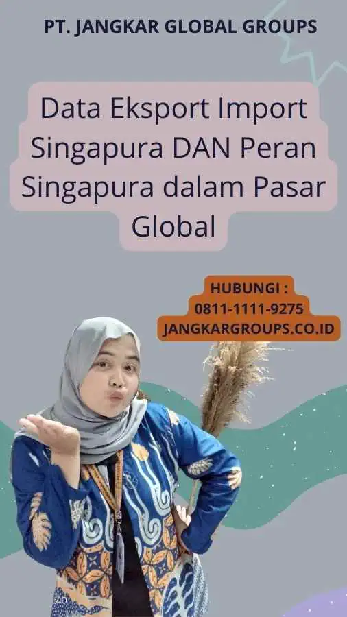 Data Eksport Import Singapura DAN Peran Singapura dalam Pasar Global