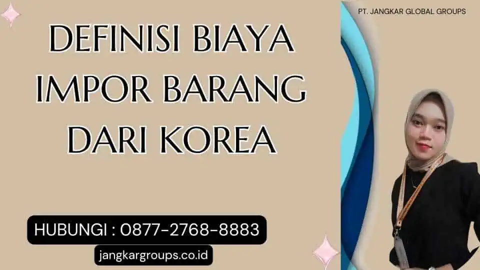 Definisi Biaya Impor Barang Dari Korea