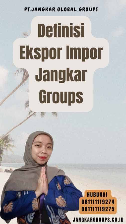 Definisi Ekspor Impor Jangkar Groups