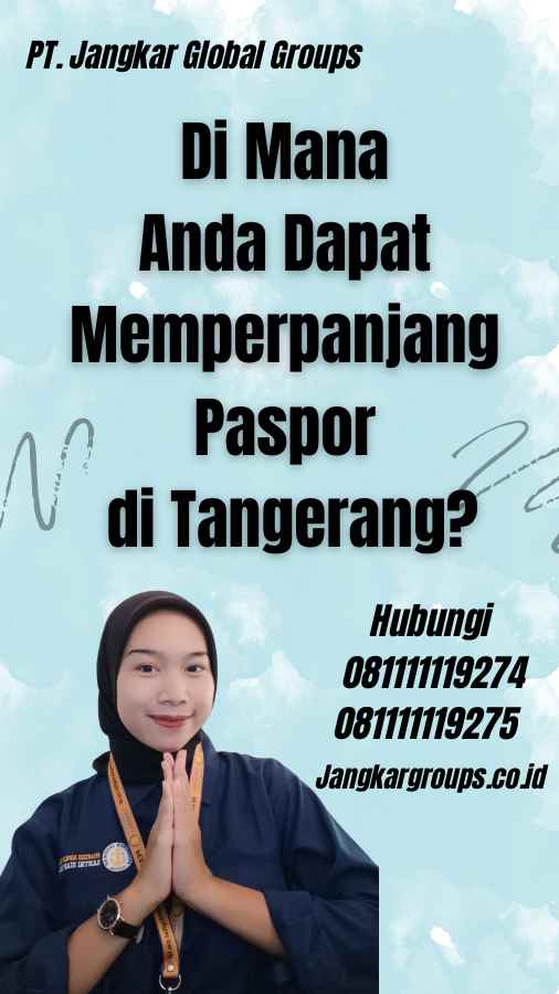Di Mana Anda Dapat Memperpanjang Paspor di Tangerang?