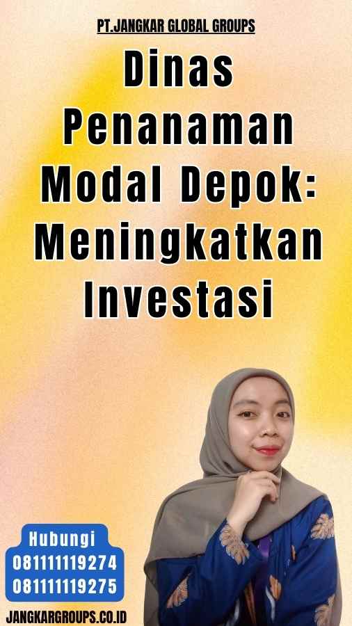 Dinas Penanaman Modal Depok Meningkatkan Investasi