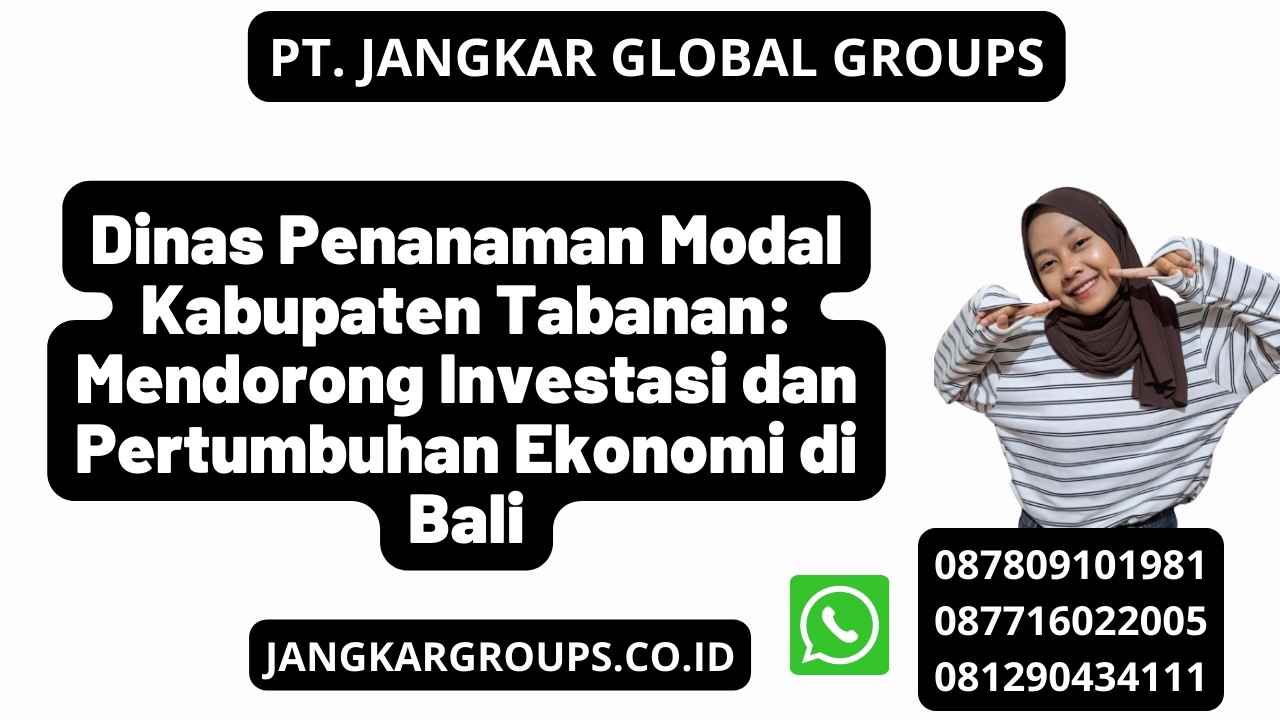 Dinas Penanaman Modal Kabupaten Tabanan: Mendorong Investasi dan Pertumbuhan Ekonomi di Bali