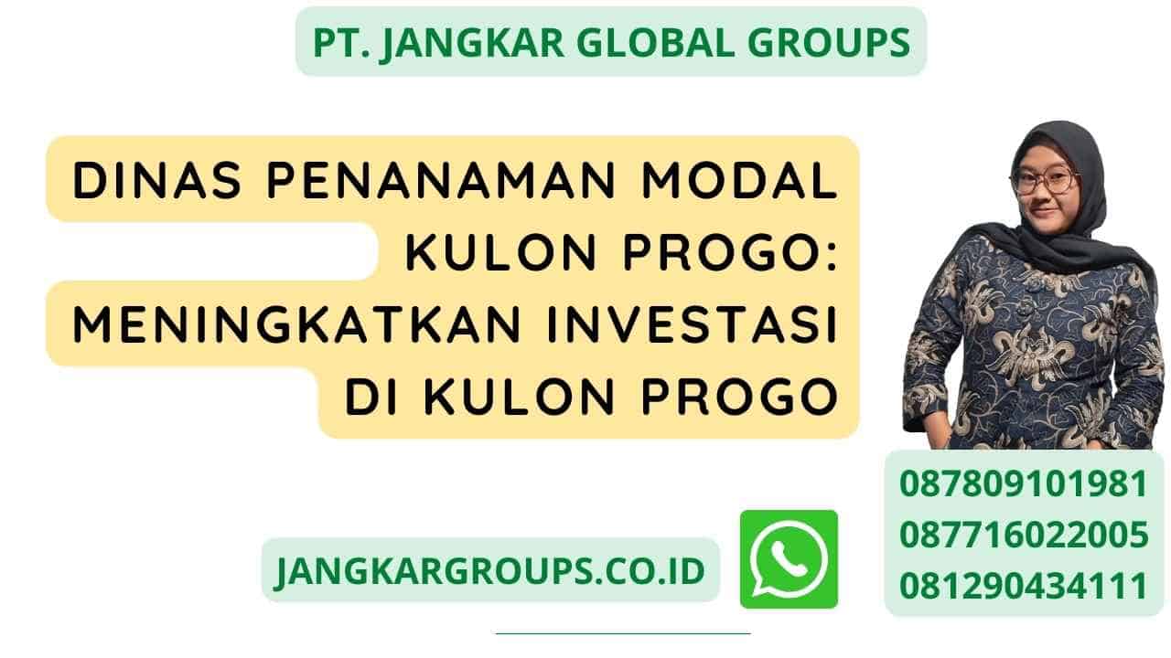 Dinas Penanaman Modal Kulon Progo: Meningkatkan Investasi di Kulon Progo