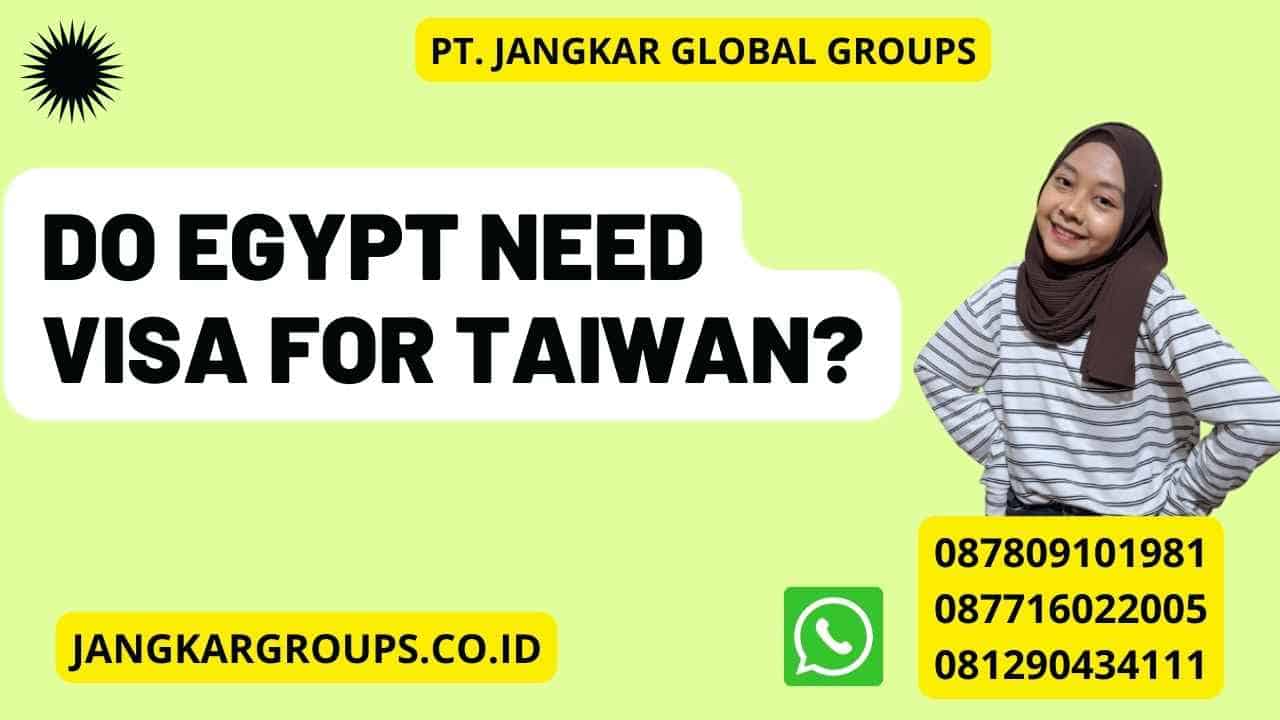 Do Egypt Need Visa For Taiwan?