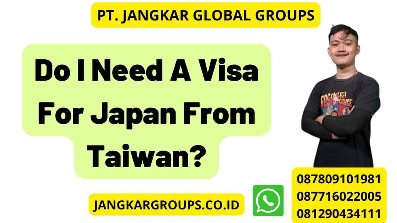 Do I Need A Visa For Japan From Taiwan?