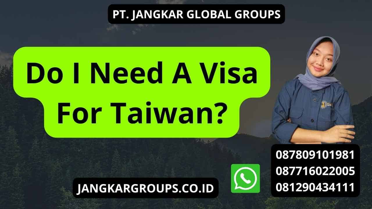 Do I Need A Visa For Taiwan?