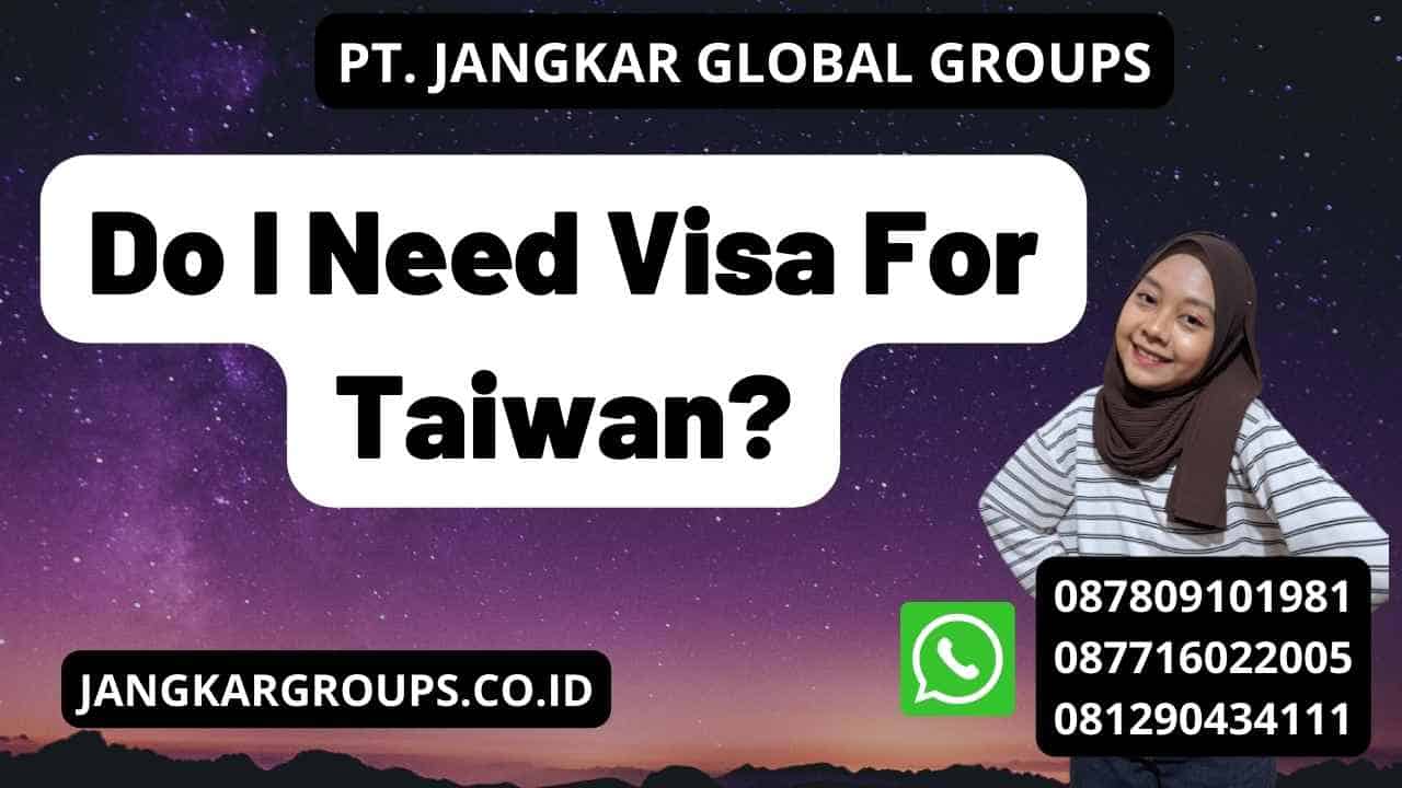 Do I Need Visa For Taiwan?