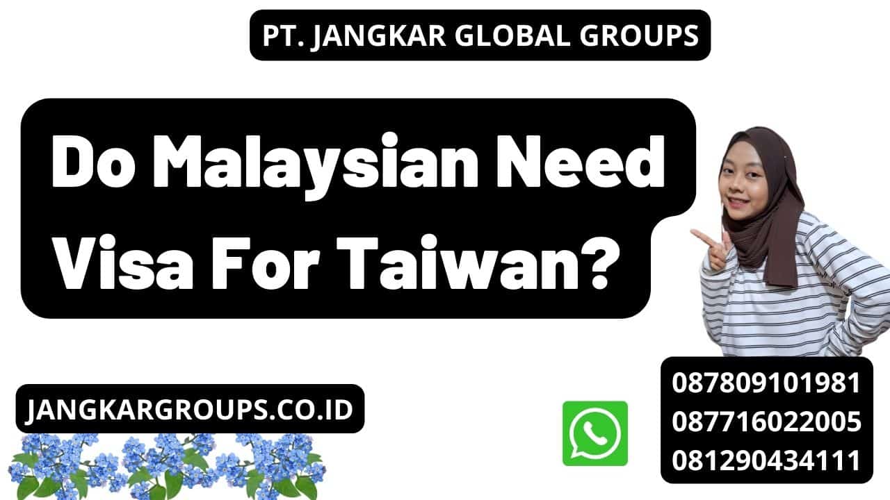 Do Malaysian Need Visa For Taiwan?