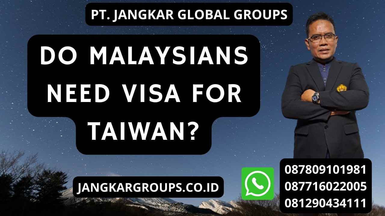 Do Malaysians Need Visa For Taiwan?