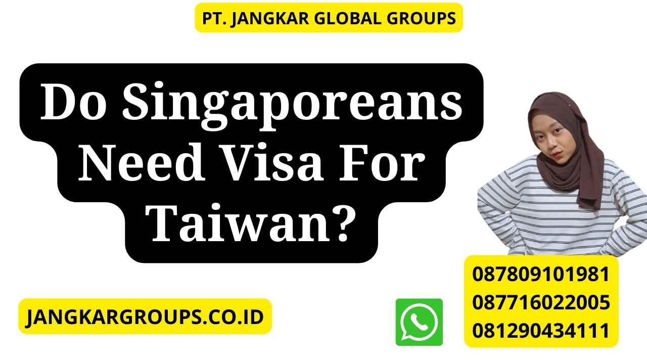 Do Singaporeans Need Visa For Taiwan?
