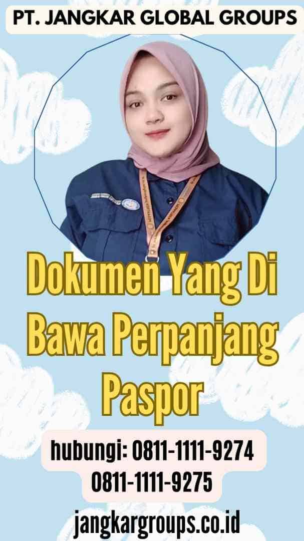 Dokumen Yang Di Bawa Perpanjang Paspor